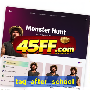 tag after school apk download